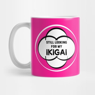 Still Looking for my IKIGAI | Hot Pink Mug